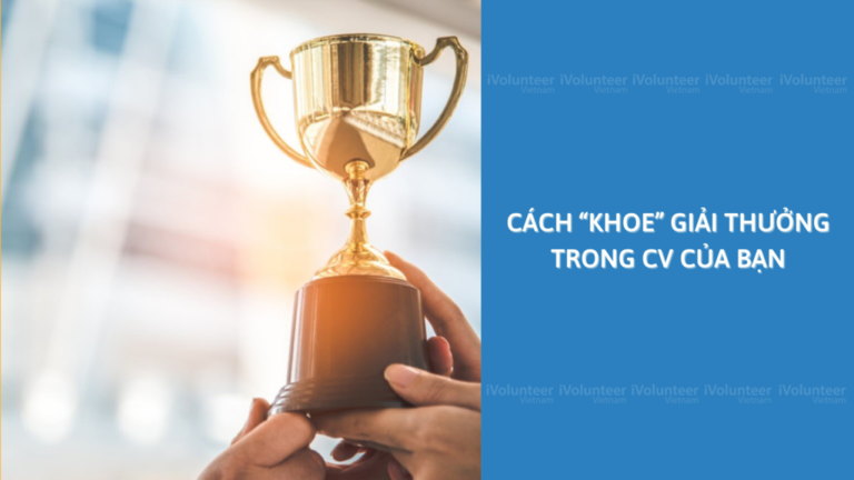 “Khoe” thành tích, giải thưởng trong CV như thế nào? “Khoe” thành tích, giải thưởng trong CV như thế nào?